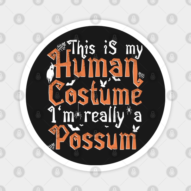 This Is My Human Costume I'm Really A Possum - Halloween design Magnet by theodoros20
